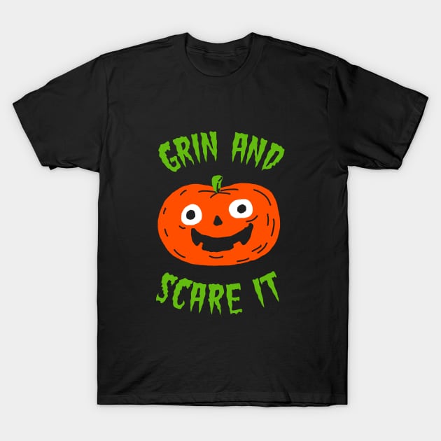 Grin And Scare It T-Shirt by Hankasaurus